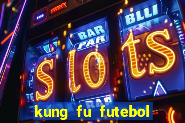 kung fu futebol clube completo dublado